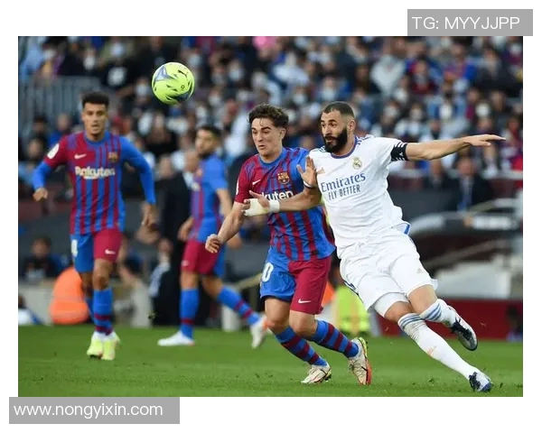 皇马与巴萨巅峰对决分析及历史回顾精彩瞬间分享